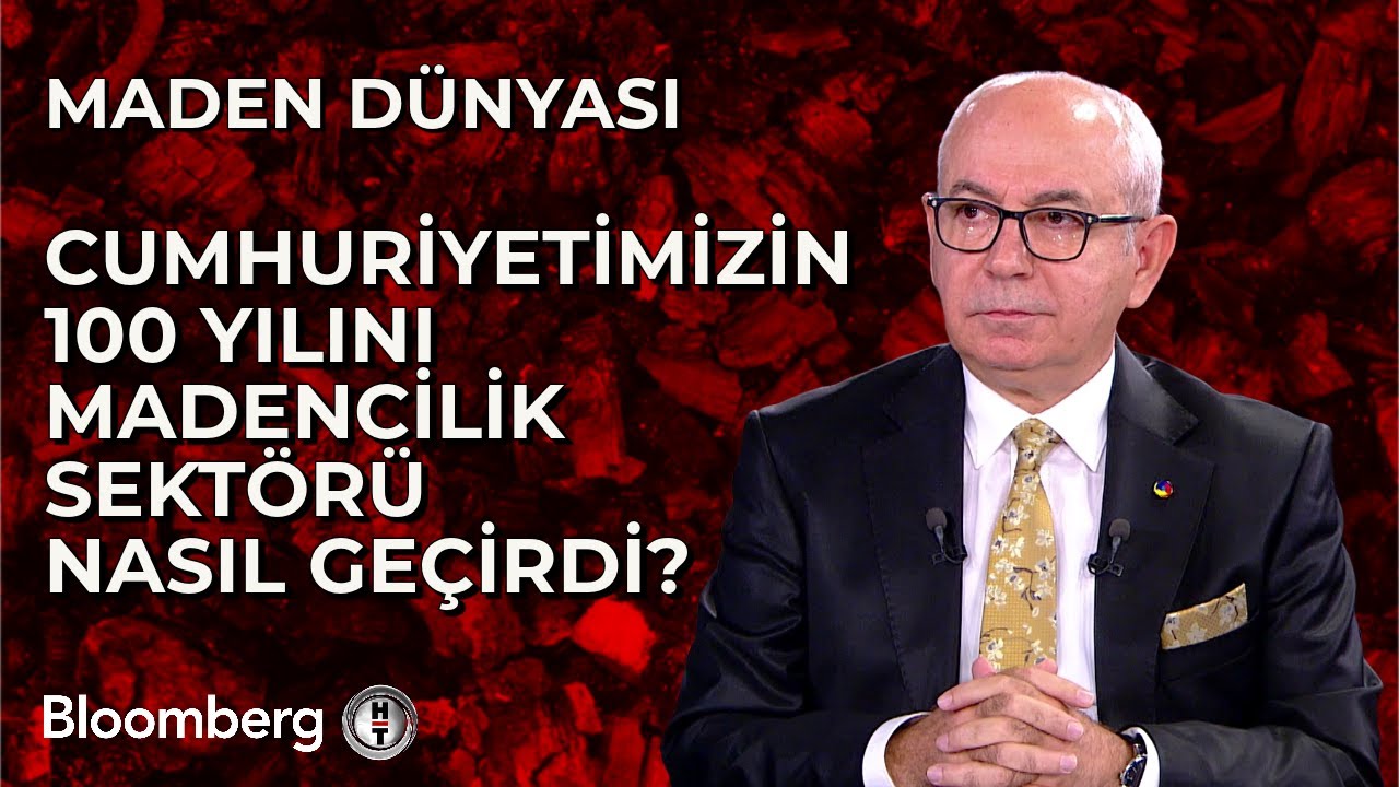 Maden Dünyası - Cumhuriyetimizin 100 Yılını Madencilik Sektörü Nasıl Geçirdi? | 24 Ekim 2023