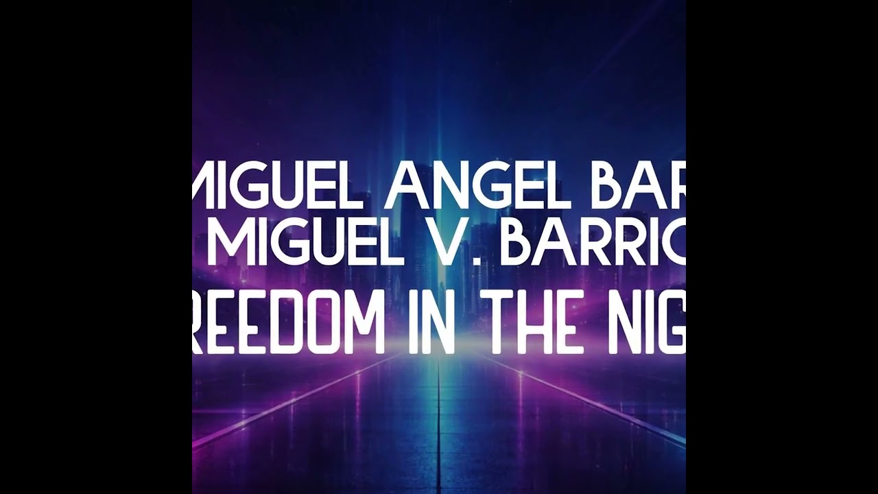 MIGUEL ÁNGEL BARR & MIGUEL V. BARRIOS - Freedom in the night