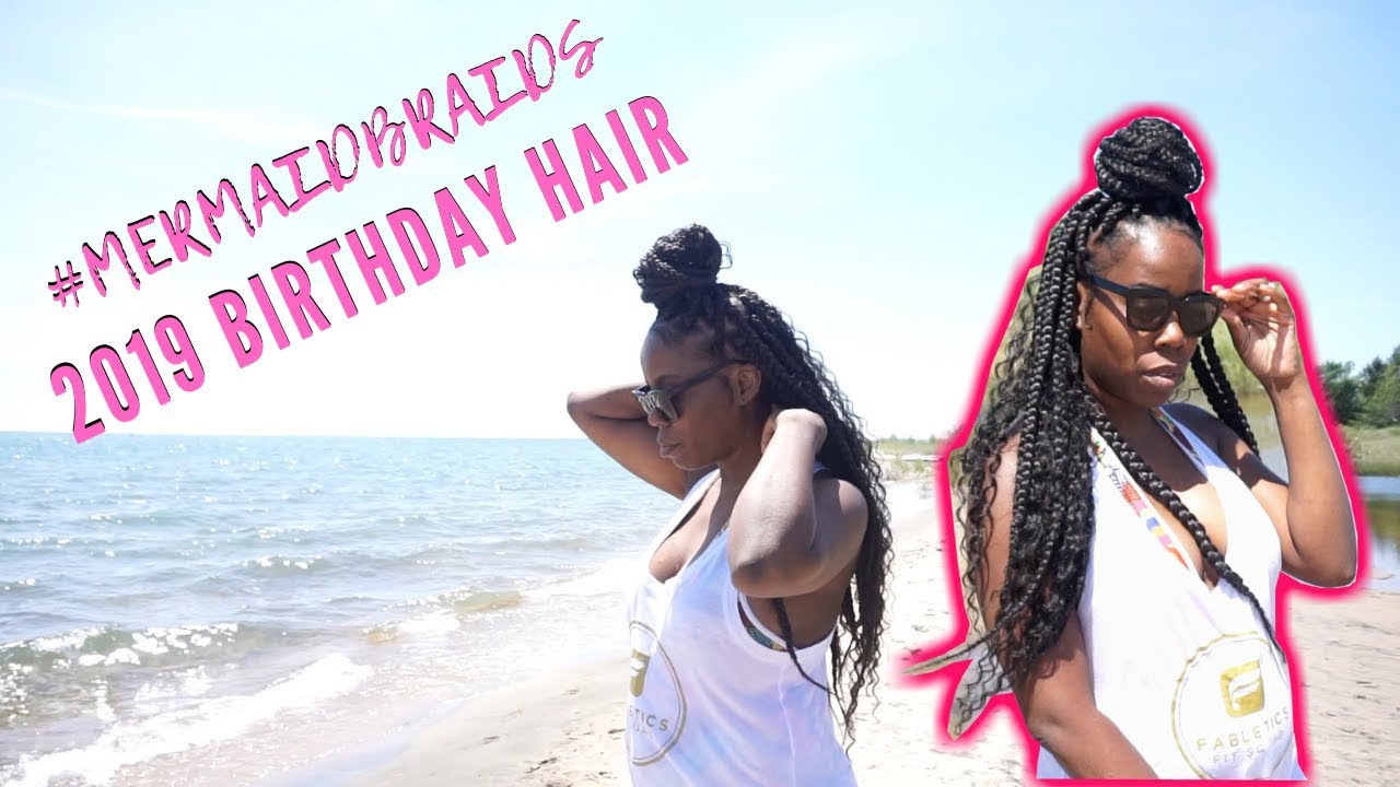 🎉🎊🎁 2019 BIRTHDAY HAIR (MERMAID BRAIDS OR WHATEVER IT'S CALLED)! 🎂 💁🏾‍♀️🎈