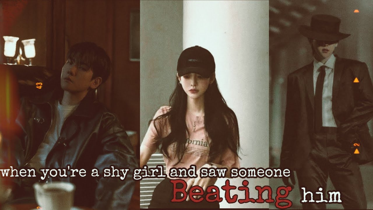 Baekhyun Ff | When you're a shy girl and saw someone beating him