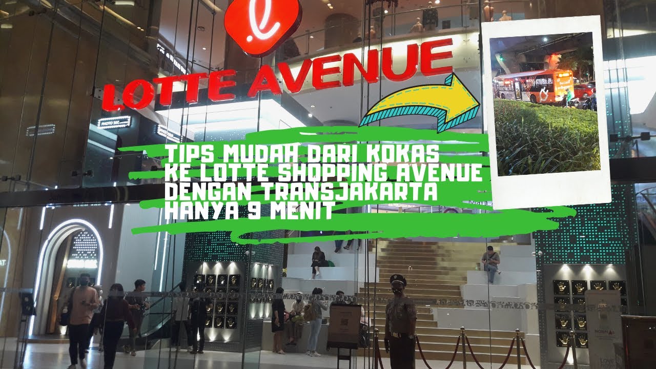 TIPS ke Mall ala Korea Lotte Shopping Avenue Dengan TransJakarta dari KOKAS