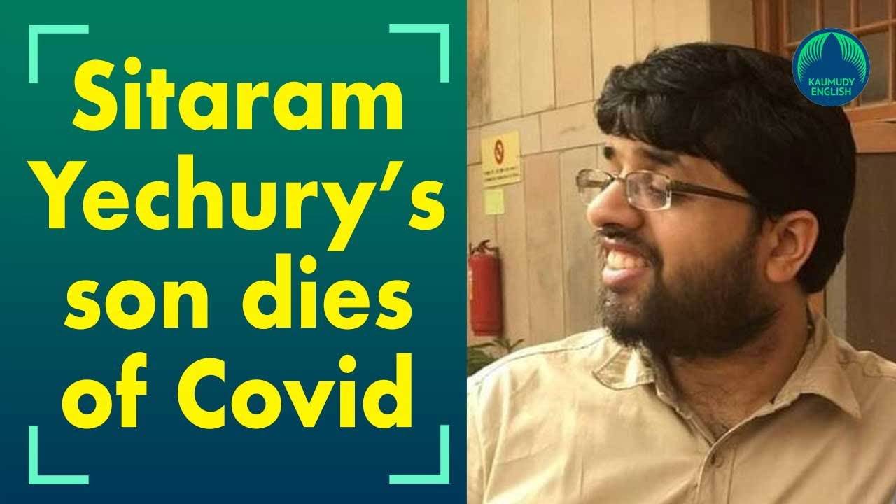 Sitaram Yechury’s son Ashish,35, dies of Covid 19