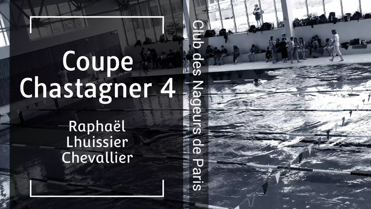 Natation Coupe Chastagner Raphaël Lhuissier Chevallier Club Nageurs Paris Dos Brasse Papillon Crawl