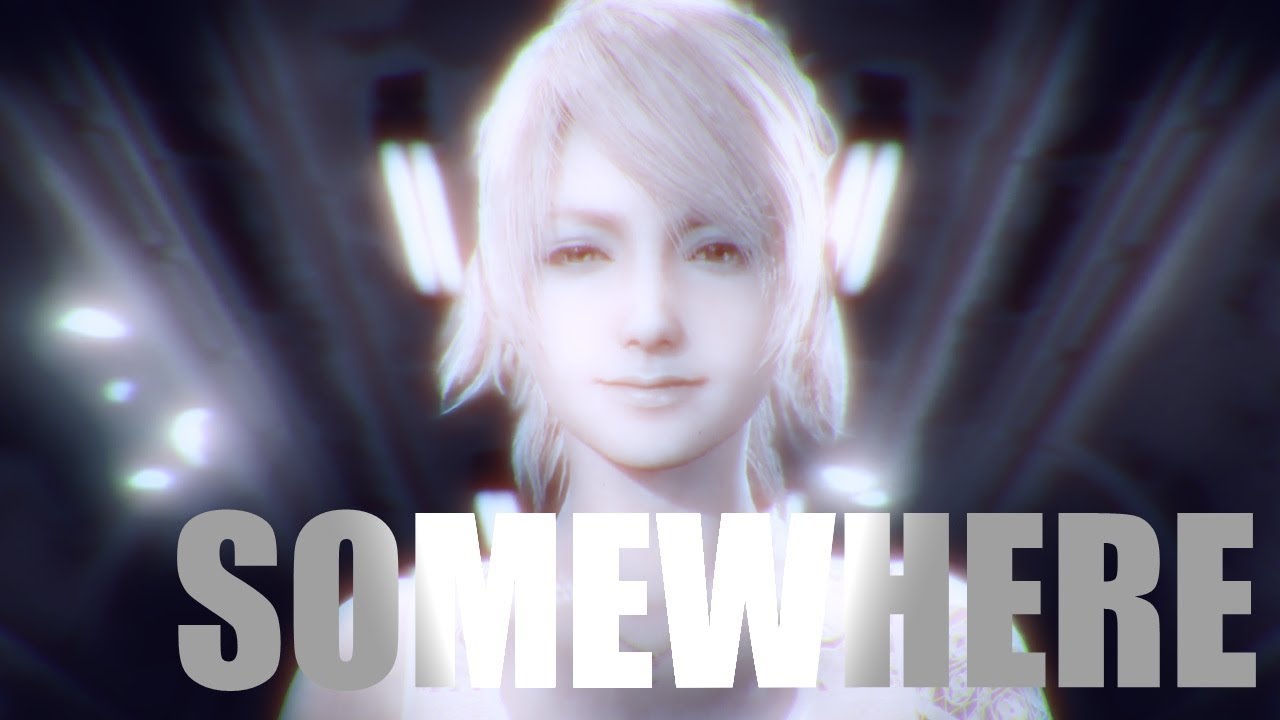 「GMV」 Somewhere || Lunafreya [Final Fantasy XV // *new chapter 12 scenes*]