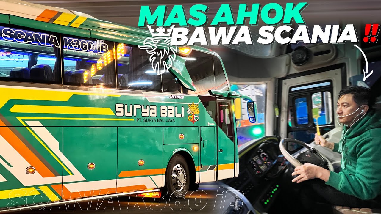 Pesona Mas Ahok Bawa Scania‼️| Trip Surya Bali SB010 “Kudus-Denpasar” 