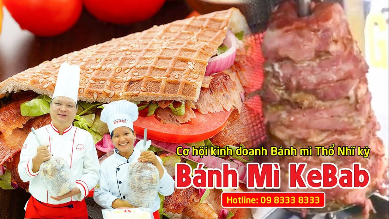 Học nấu ăn - Thầy Y dạy làm bánh mì Kebab - Cơ hội kinh doanh bánh mì Thổ Nhĩ Kỳ - Netspace