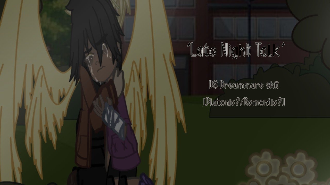 'Late Night Talk' - DS Dreammare skit [Platonic?/Romantic?]