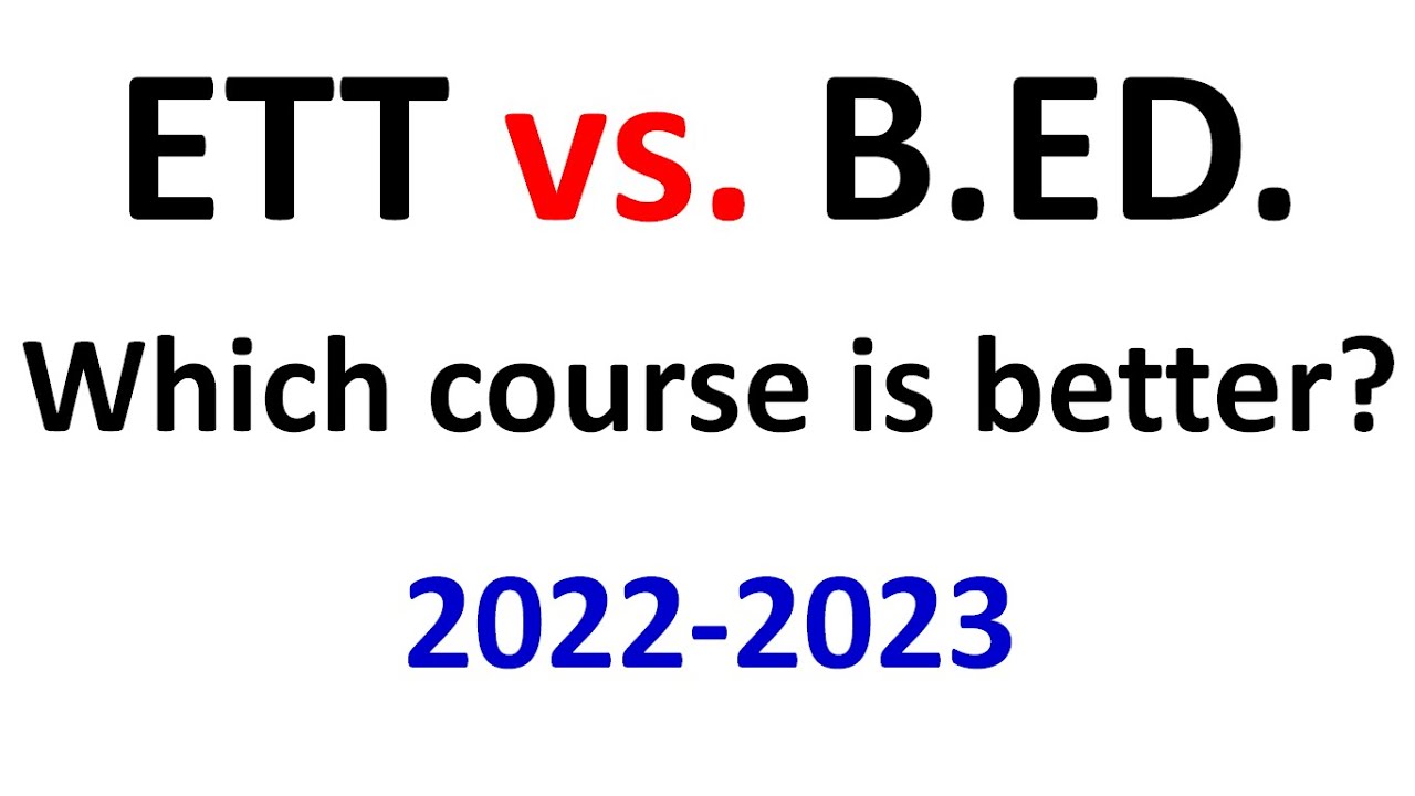 ETT VS B.ED| Which Course is better? 2022-2023