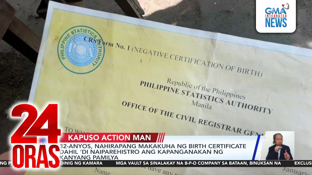 32-anyos, nahirapang makakuha ng birth certificate dahil 'di naiparehistro ang... | 24 Oras