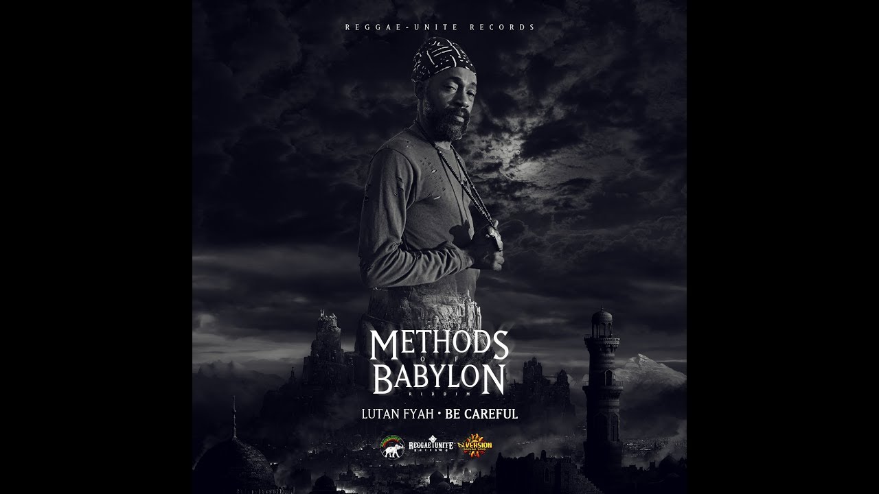 Lutan Fyah - Be Careful (Methods Of Babylon Riddim) - Reggae-Unite Records - 2018 .
