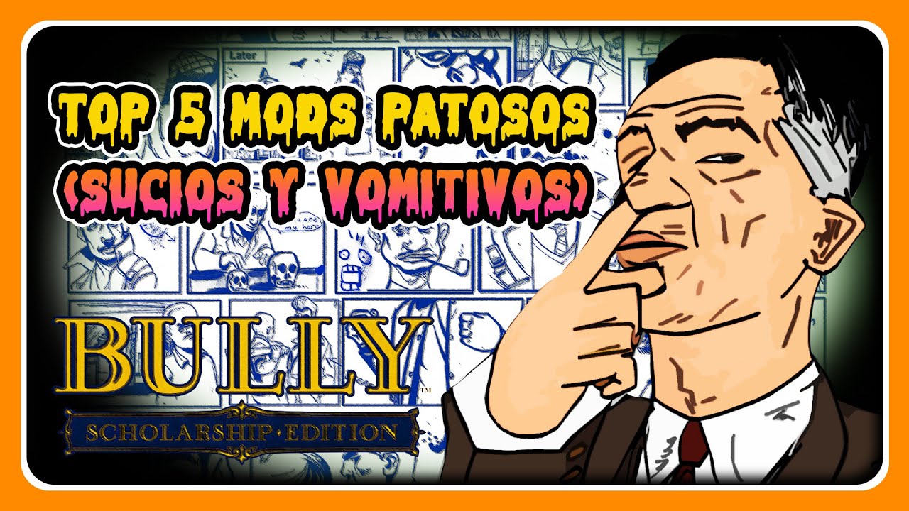 Top 5 Mods Patosos (Sucios y Vomitivos) - BULLY: SE