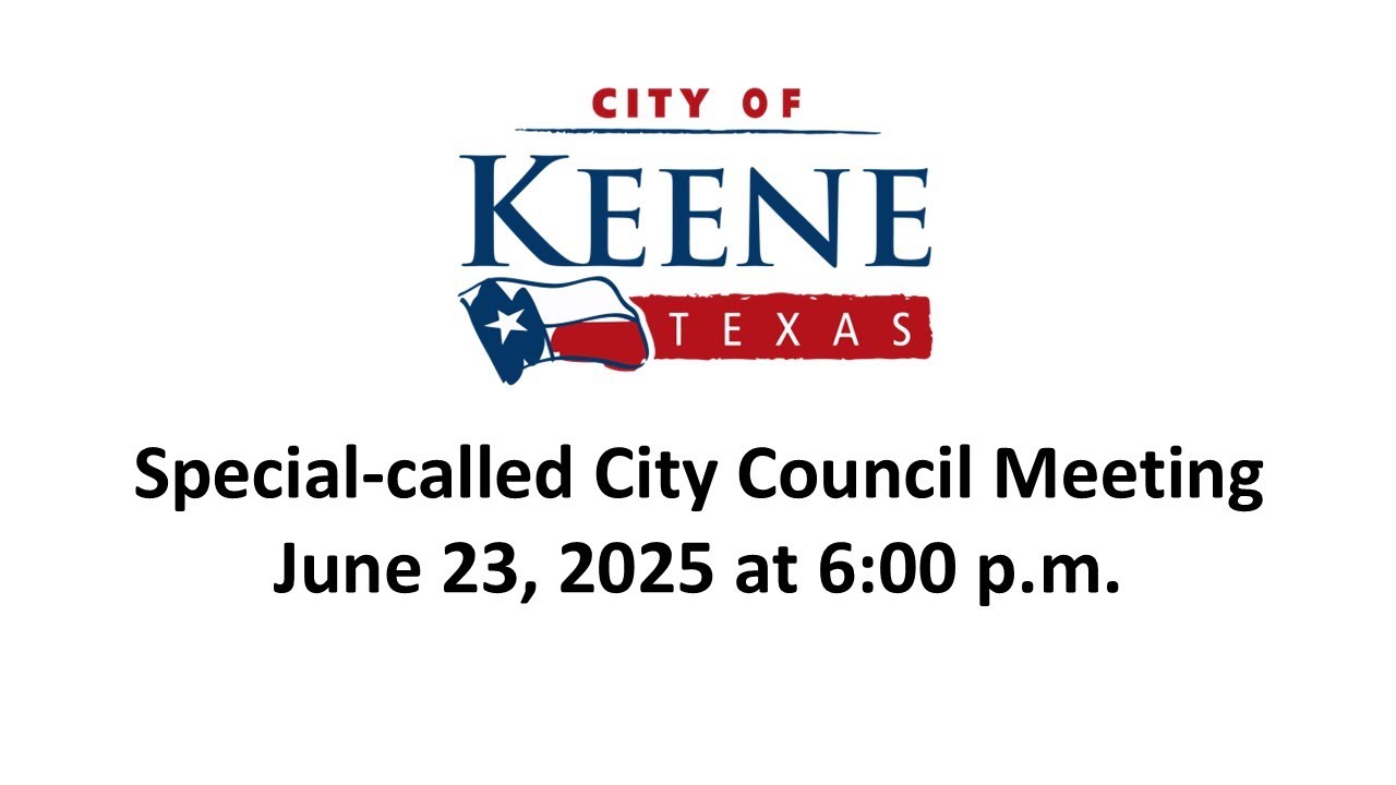 City of Keene, Texas | Special Council Meeting | 06/23/2025