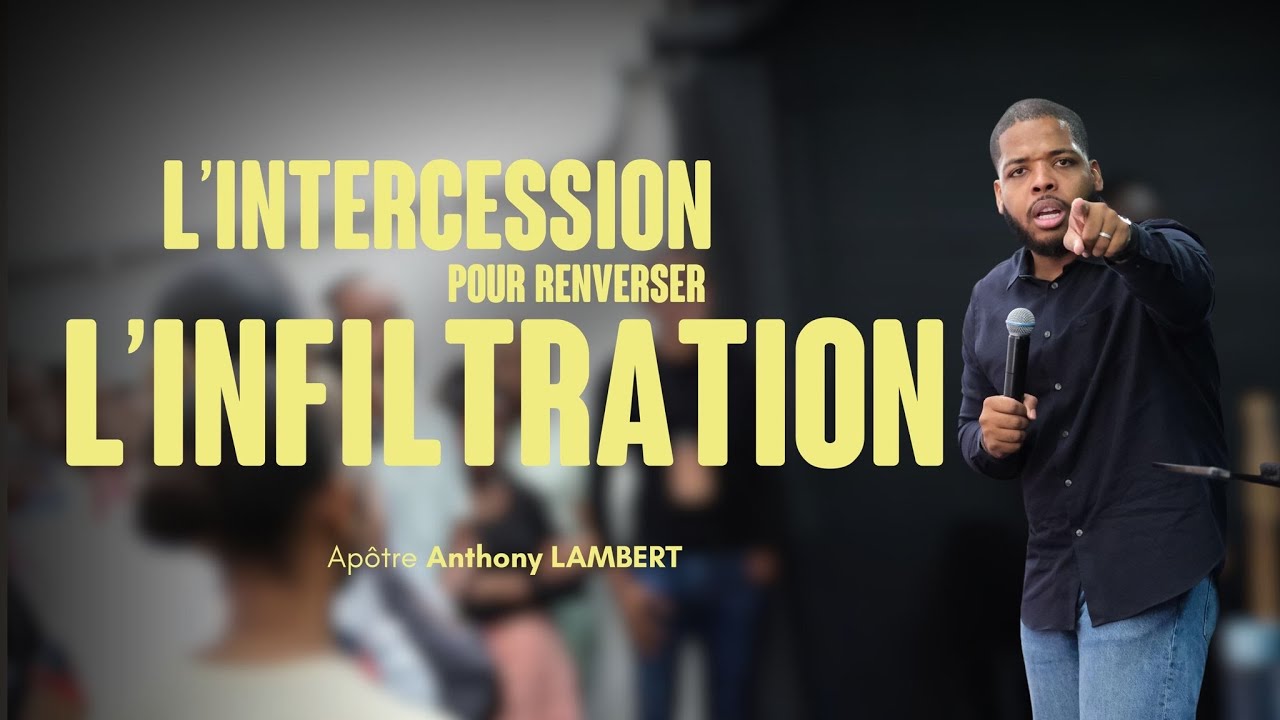 L’INTERCESSION POUR RENVERSER L’INFILTRATION | Anthony Lambert