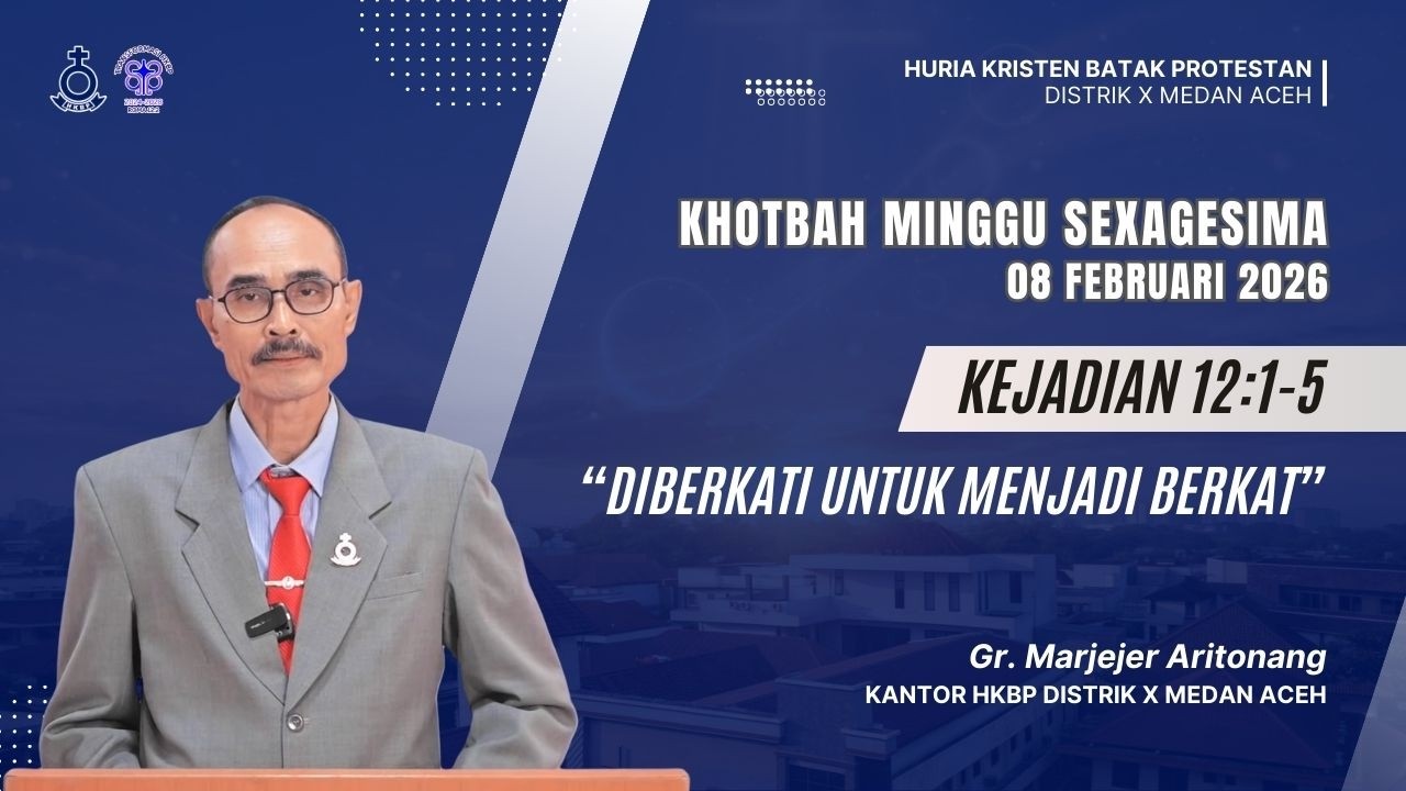KHOTBAH MINGGU SEXAGESIMA (KEJADIAN 12:1-5) | Gr. Marjejer Aritonang