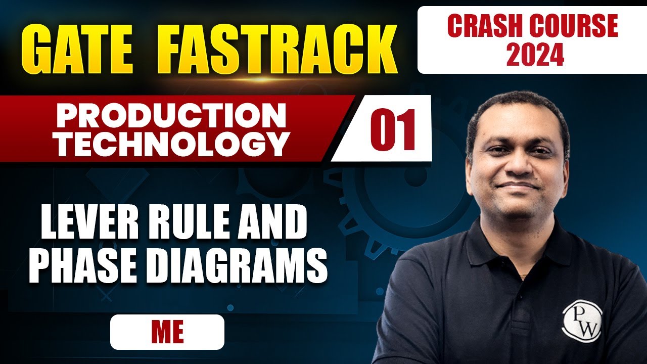 Production Technology 01 | Lever Rule and Phase Diagrams | ME | XE | GATE 2024 FastTrack Batch