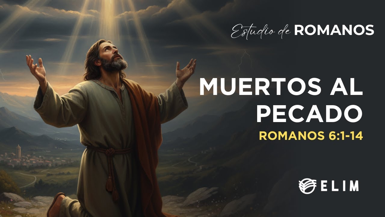 Muertos al pecado (primera parte) | Romanos 6:1-14 | Estudio Bíblico