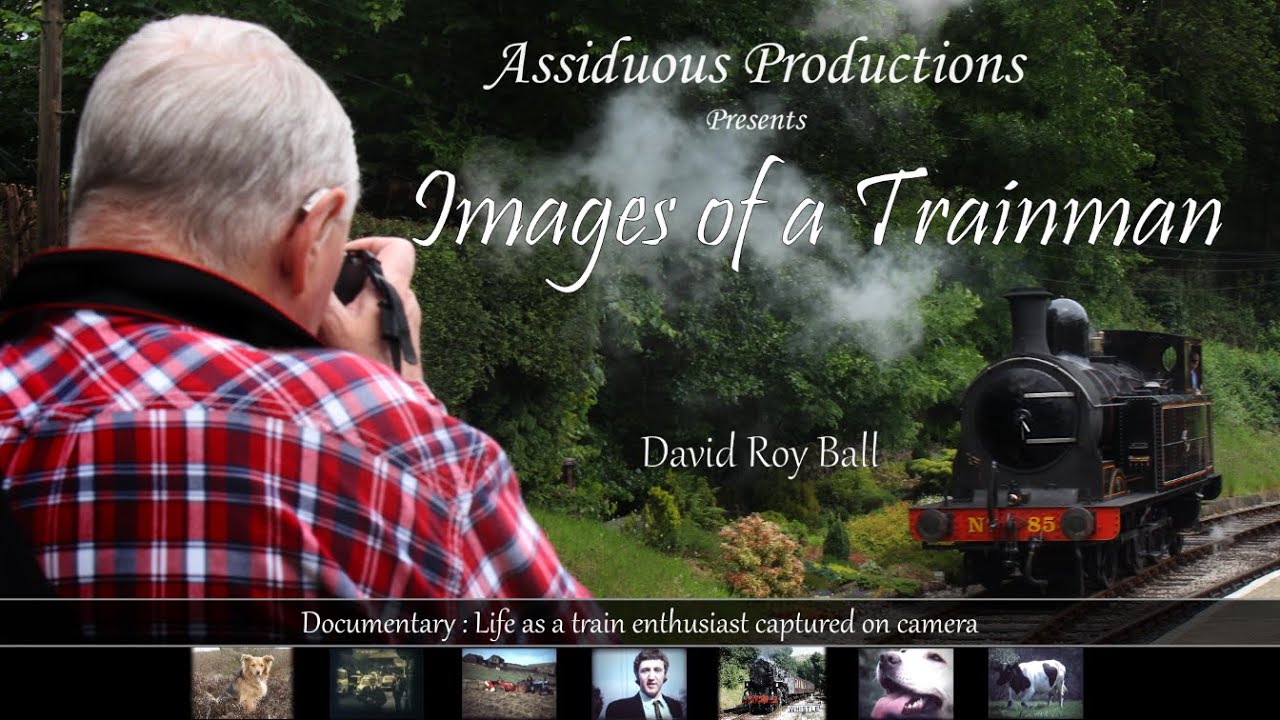 Images of a Trainman : David Roy Ball  (an award winning documentary film)