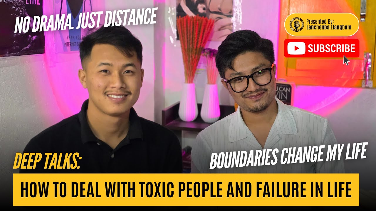 How to deal with toxic people and failure in life feat. Bidyasagar Moirangthem 