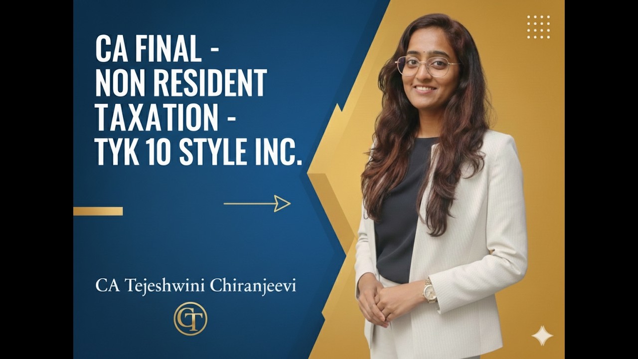 Style Inc TYK-10 || CA Final ||Non Resident Taxation || AY 26-27 || CA.Tejeshwini Chiranjeevi