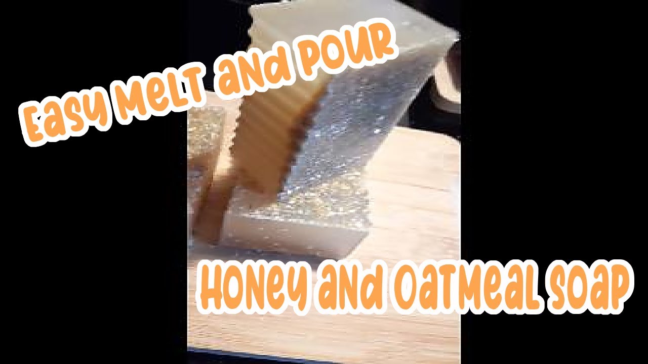 Easy Melt and Pour Honey and Oatmeal Soap Tutorial