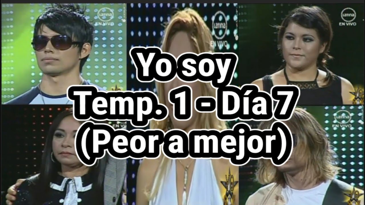 Yo soy Temporada 1 - Día 7 (Top: peor a mejor)