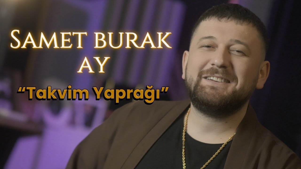 Samet Burak Ay - Takvim Yaprağı  (Official Video)