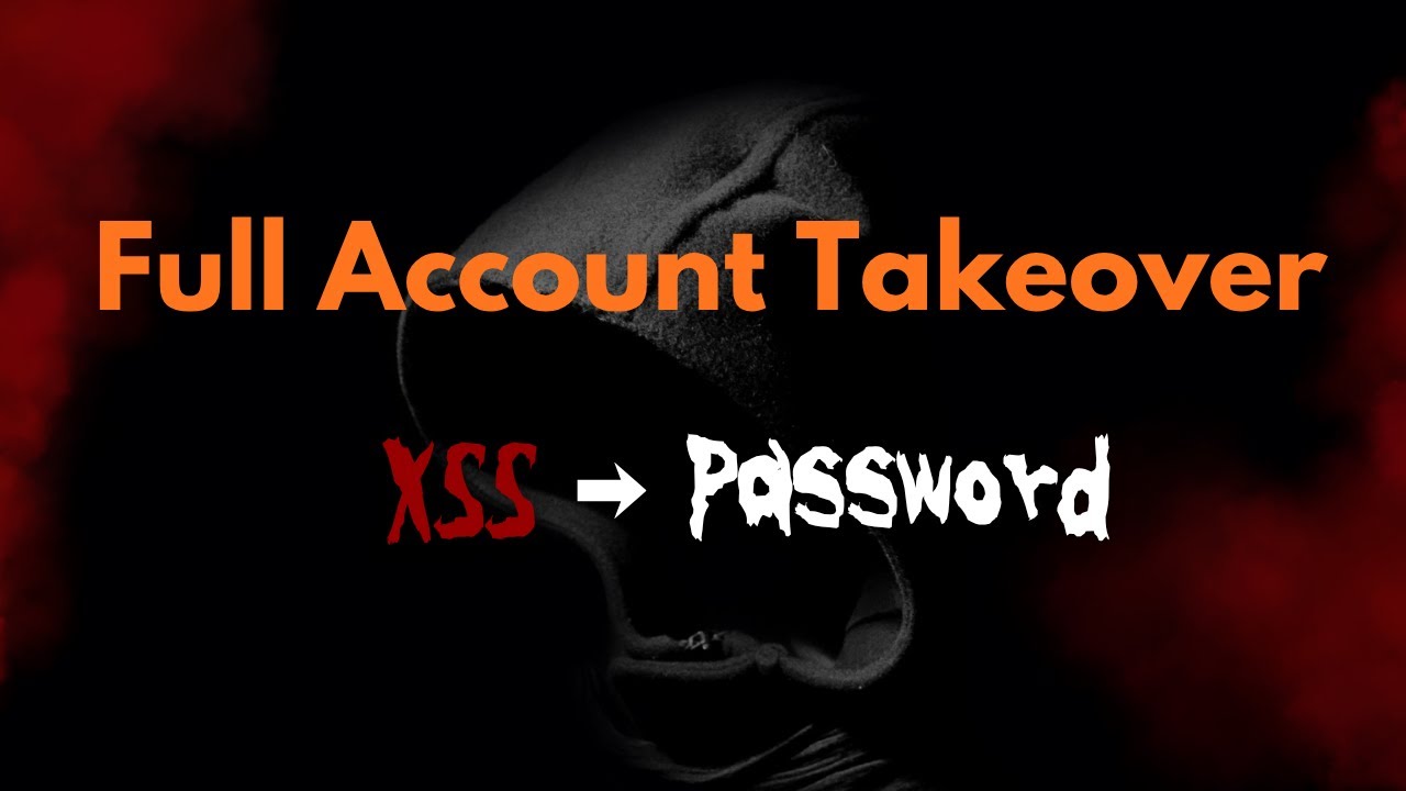 Full Account Takeover via Stored XSS &mdash; XSS to Password Captured &mdash; XSS(Cross-Site-Scripting)