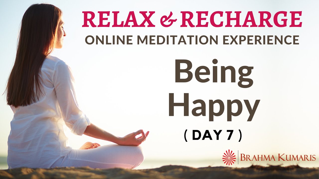 Day 7 - Being Happy - Relax & Recharge - 15 Minute Online Meditation (English) - Brahma Kumaris