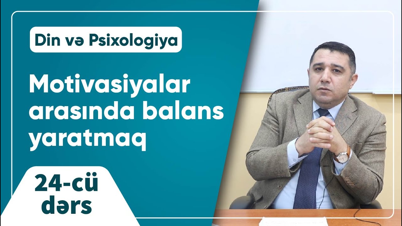 Mail Yaqub - Motivasiyalar arasında balans yaratmaq / 24-cü dərs