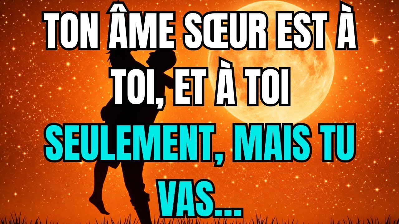 Les anges disent que Ton âme sœur est à toi, et à toi SEULEMENT, mais tu vas…