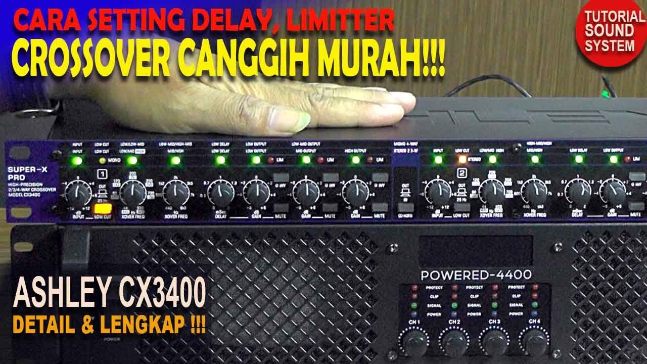 Crossover Fitur Paling lengkap, Murah, Cara setting Limiter, Delay  Ashley Super-X PRO CX 3400