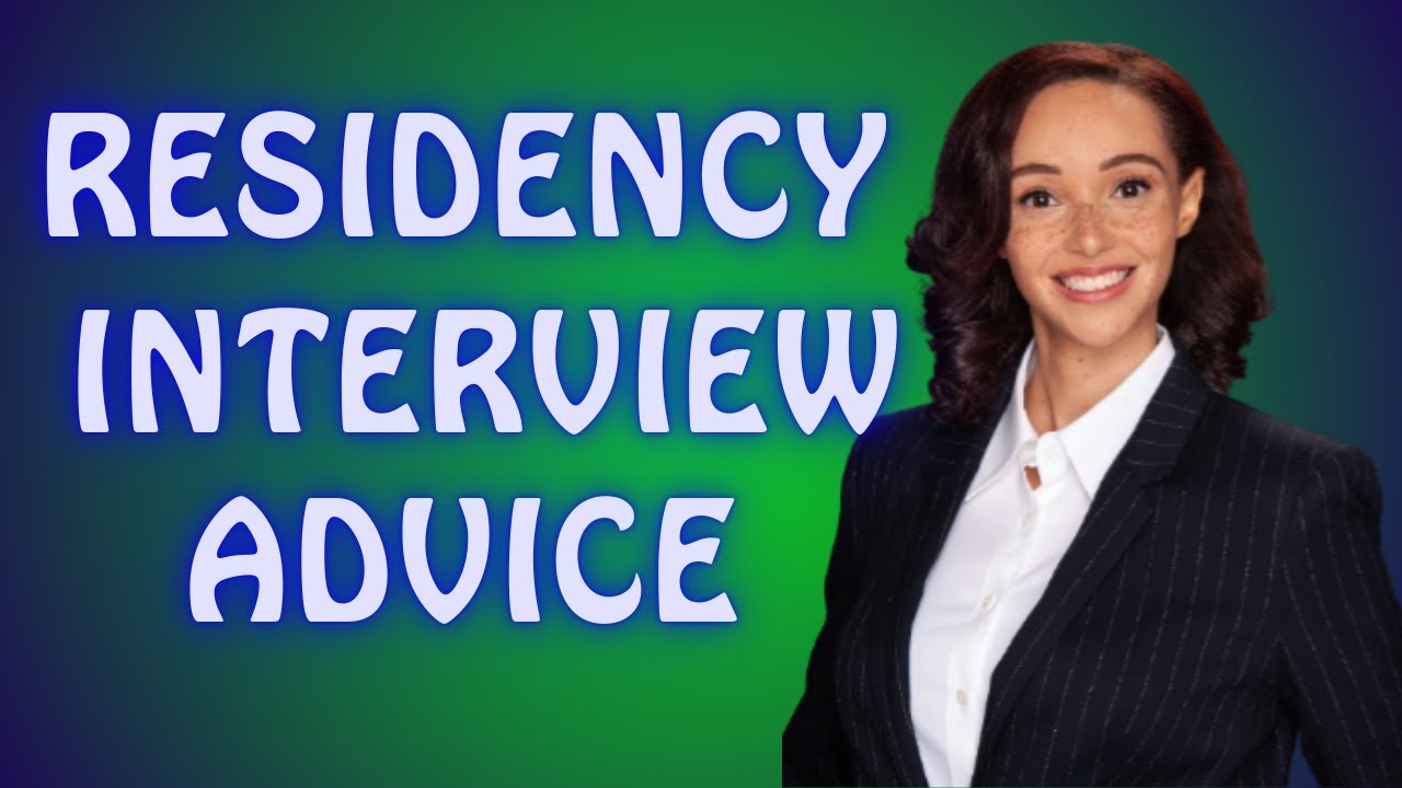 Residency Interview Advice