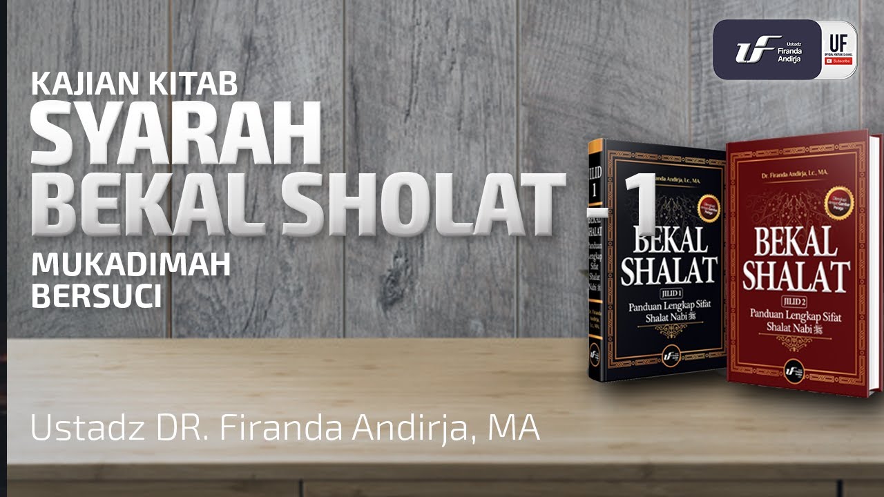 Syarah Kitab Bekal Sholat #1 - Mukadimah Dan Bersuci - Ustadz Dr. Firanda Andirja, M.A.