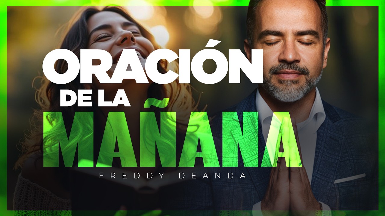 Oraci&oacute;n de la MA&Ntilde;ANA #freddydeanda #prayer #jesus #dios