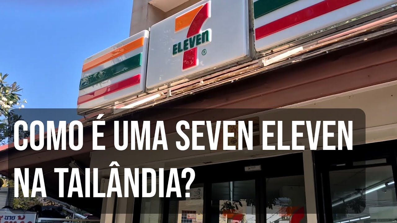 COMO É UMA SEVEN ELEVEN NA TAILÂNDIA?