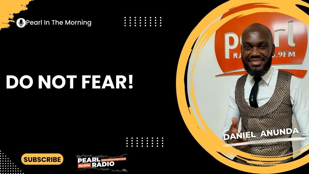 DO NOT FEAR! ||Morning Devotion by Daniel Anunda