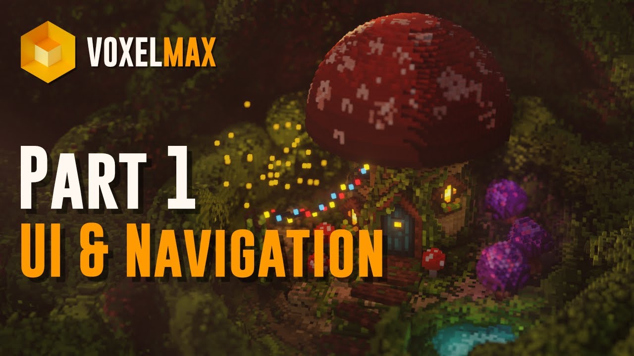 Voxel Max - Getting Started - Part 1 - UI & Navigation