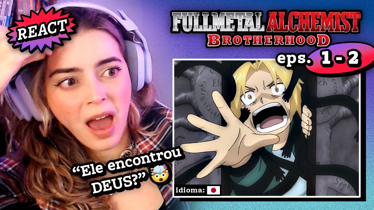 Assisti Fullmetal Alchemist Brotherhood pela primeira vez e... // React episódios 1 e 2