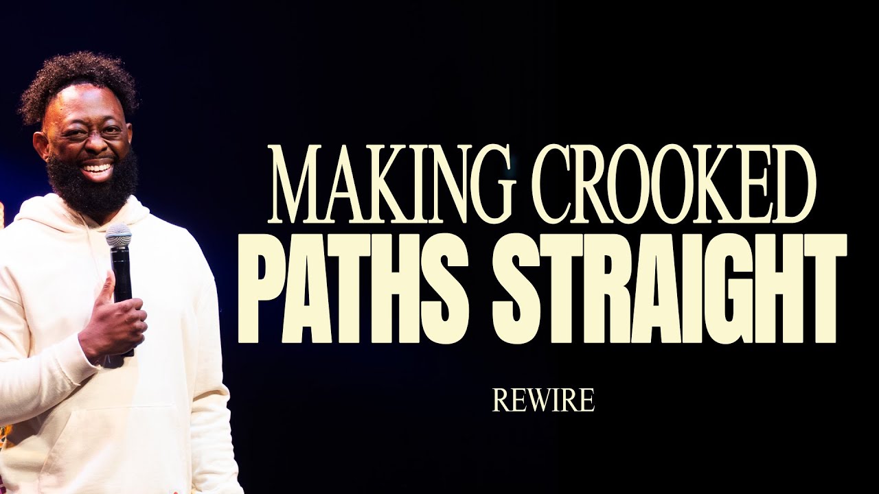 MAKING CROOKED PATHS STRAIGHT  // Rewire // Pastor Marcus England