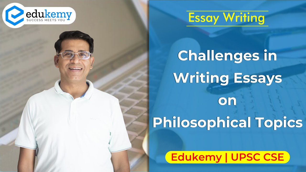 Challenges in Writing Essay on Philosophical/Abstract Topics | Essay Writing | UPSC CSE Mains