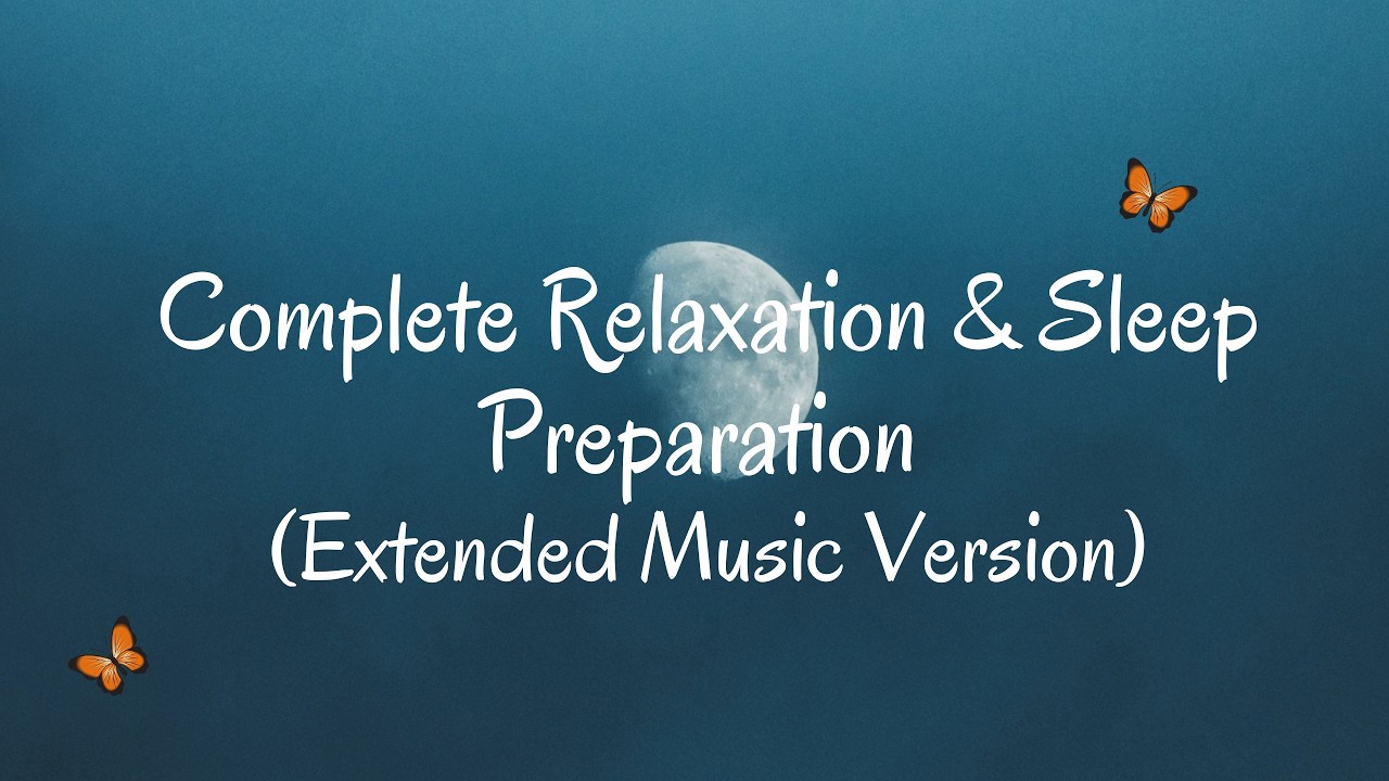Complete Relaxation & Sleep Preparation (Extended Music Version) | 10+ Hour Sleep Video