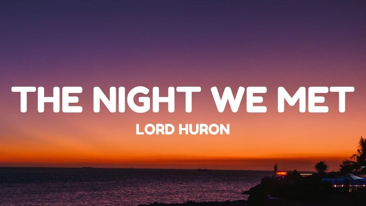 Lord Huron - The Night We Met (Lyrics)