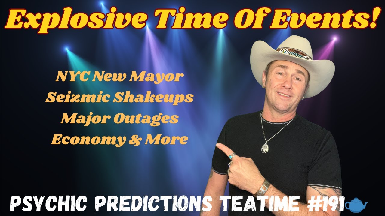 Explosive Time Of Events!🔮Psychic Predictions Events | Tittel Teatime 🫖 NYC Major, Economy & More