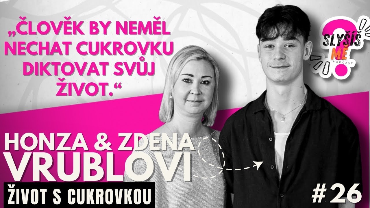 #26 HONZA A ZDENA VRUBLOVI - ŽIVOT S CUKROVKOU, JAKÉ TO JE Z POHLEDU DÍTĚTE I RODIČE 