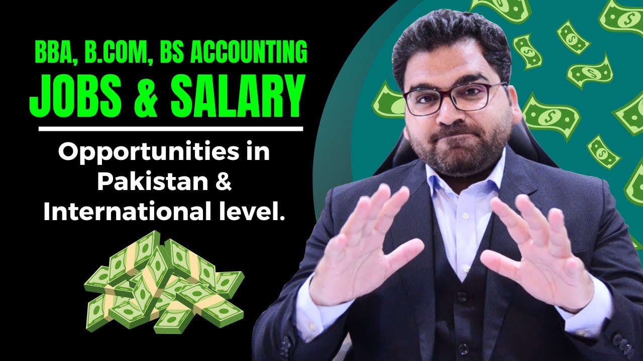 BBA, BCom, BS Accounting and Finance Scope, Salaries Opportunities in Pakistan and international