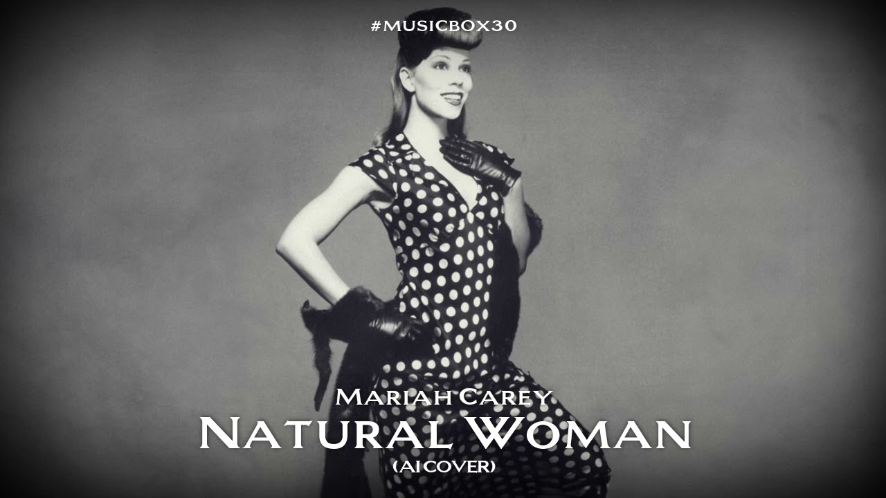 [AI Cover] Mariah Carey - Natural Woman (You Make Me Feel Like A)