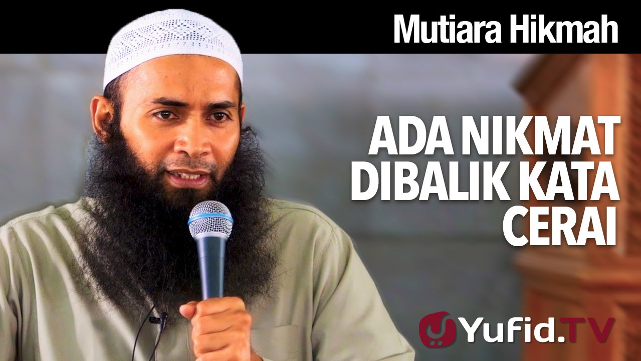 Mutiara Hikmah: Ada Nikmat Dibalik Kata Cerai - Ustadz Dr. Syafiq Riza Basalamah, MA.