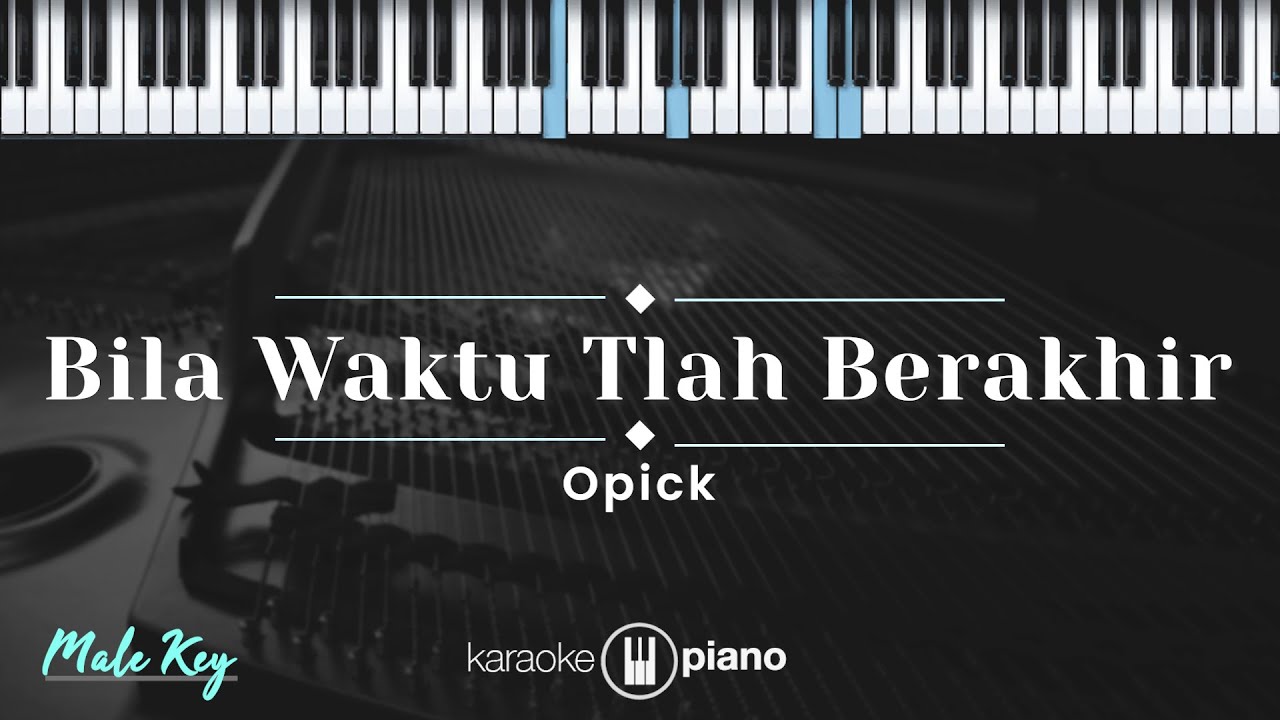 Bila Waktu Tlah Berakhir - Opick (KARAOKE PIANO - MALE KEY)