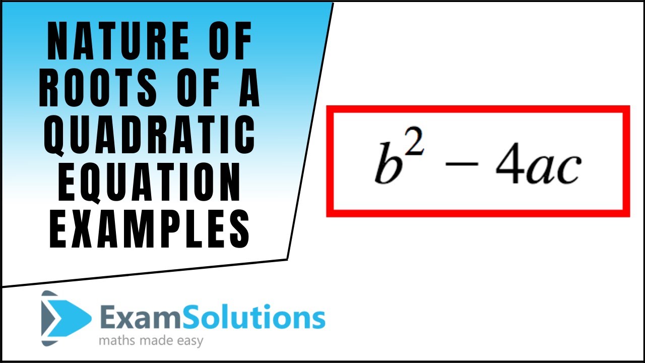 Examples on the Nature of Roots of a Quadratic Equation : ExamSolutions