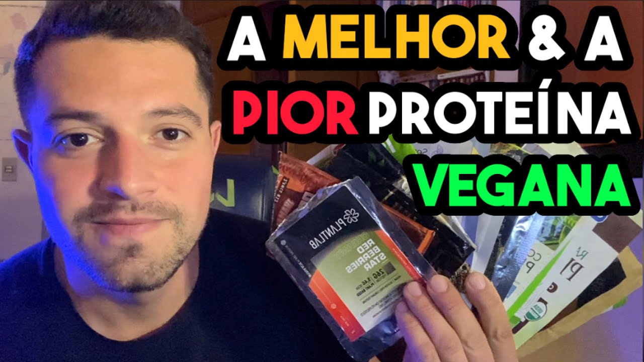 A MELHOR E A PIOR PROTEÍNA VEGANA